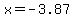 x=-3.87