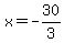 x=-30%2F3