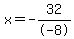 x=-32%2F-8