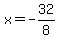 x=-32%2F8