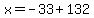 x=-33%2B132