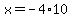 x=-4%2A10