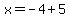 x=-4%2B5