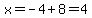 x=-4%2B8=4