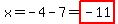 x=-4-7=highlight%28-11%29