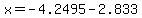 x=-4.2495-2.833
