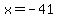 x=-41+