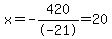 x=-420%2F-21=20