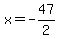 x=-47%2F2