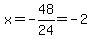 x=-48%2F24=-2