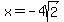 x=-4sqrt%282%29