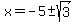 x=-5%2B-sqrt%283%29