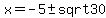 x=-5%2B-sqrt30