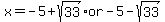 x=-5%2Bsqrt%2833%29+or+-5-sqrt%2833%29