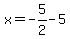 x=-5%2F2-5