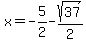 x=-5%2F2-sqrt%2837%29%2F2