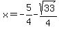x=-5%2F4-sqrt%2833%29%2F4