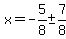 x=-5%2F8%2B-+7%2F8