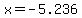 x=-5.236