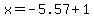 x=-5.57%2B1
