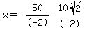 x=-50%2F-2-10%2Asqrt%282%29%2F-2