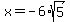 x=-6%2Asqrt%285%29