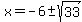 x=-6%2B-sqrt%2833%29