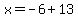 x=-6%2B13