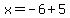x=-6%2B5