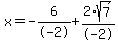 x=-6%2F-2%2B2%2Asqrt%287%29%2F-2
