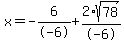 x=-6%2F-6%2B2%2Asqrt%2878%29%2F-6
