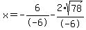 x=-6%2F-6-2%2Asqrt%2878%29%2F-6