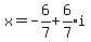 x=-6%2F7%2Bexpr%286%2F7%29i