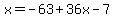 x=-63%2B36x-7