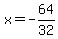 x=-64%2F32