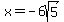 x=-6sqrt%285%29