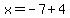 x=-7%2B4