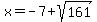 x=-7%2Bsqrt%28161%29
