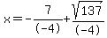 x=-7%2F-4%2Bsqrt%28137%29%2F-4