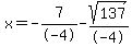 x=-7%2F-4-sqrt%28137%29%2F-4