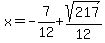 x=-7%2F12%2Bsqrt%28217%29%2F12