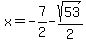 x=-7%2F2-sqrt%2853%29%2F2