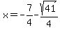x=-7%2F4-sqrt%2841%29%2F4