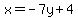 x=-7y%2B4