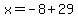 x=-8%2B29