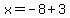 x=-8%2B3