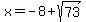 x=-8%2Bsqrt%2873%29