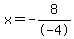 x=-8%2F-4