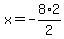 x=-8%2F2%2A2