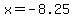 x=-8.25